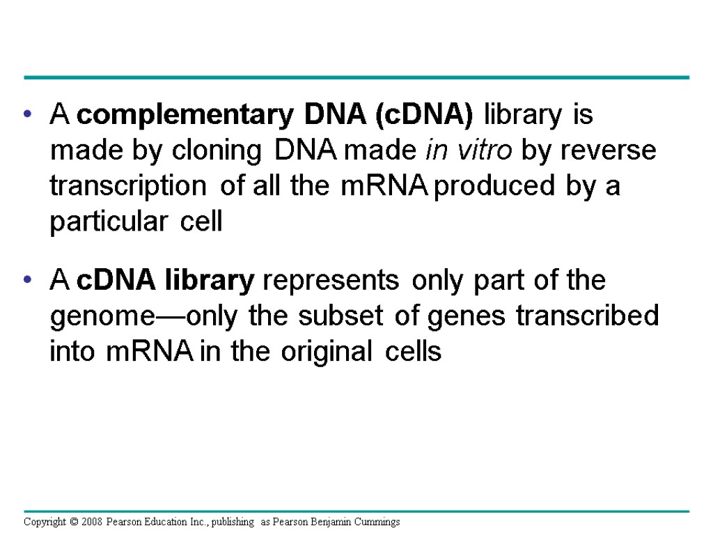 A complementary DNA (cDNA) library is made by cloning DNA made in vitro by